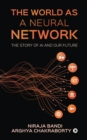 The World as a Neural Network : The Story of AI and our Future - Book