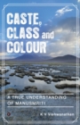 Caste, Class and Colour : A True Understanding of Manusmriti - Book