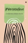 #versesoflove : A Collection of Short Stories - Book