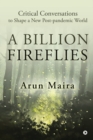 A Billion Fireflies : Critical Conversations to Shape a New Post-pandemic World - Book
