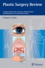 Plastic Surgery Review : A Study Guide for the In-Service, Written Board, and Maintenance of Certification Exams - eBook