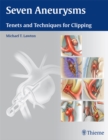Seven Aneurysms : Tenets and Techniques for Clipping - eBook