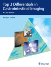 Top 3 Differentials in Gastrointestinal Imaging : A Case Review - eBook