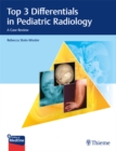 Top 3 Differentials in Pediatric Radiology : A Case Review - eBook