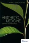 Aesthetic Medicine : Growing Your Practice - eBook