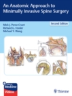 An Anatomic Approach to Minimally Invasive Spine Surgery - eBook