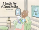 I Love You Now and I Loved You Then - Book