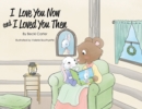 I Love You Now and I Loved You Then - eBook
