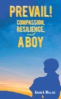 PREVAIL! : Compassion, Resilience, and a Boy - eBook