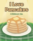 I Love Pancakes : A Children's Tale - eBook
