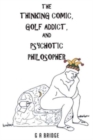 The Thinking Comic, Golf Addict and Psychotic Philosopher - Book