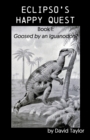 Eclipso's Happy Quest : Book I: Goosed by an Iguanodon? - Book