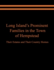 Long Island's Prominent Families in the Town of Hempstead : Their Estates and Their Country Homes - Book