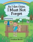 As I Get Older, I Must Not Forget - Book