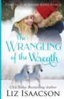 The Wrangling of the Wreath : Glover Family Saga & Christian Romance - Book