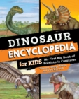 Dinosaur Encyclopedia for Kids : The Big Book of Prehistoric Creatures - eBook