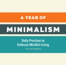 A Year of Minimalism : Daily Practices to Embrace Mindful Living - eBook