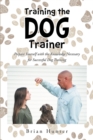 Training the Dog Trainer : Prepare Yourself with the Knowledge Necessary for Successful Dog Training - eBook