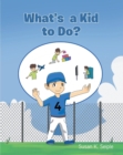 What's a Kid to Do? - eBook