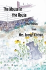 The Mouse in the House and Other Stories from Mrs. Avery's Kitchen - Book