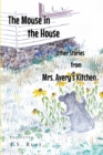 The Mouse in the House and Other Stories from Mrs. AveryaEUR(tm)s Kitchen - eBook