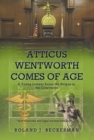 Atticus Wentworth Comes of Age : A Young Lawyer Earns His Stripes in the Courtroom - Book