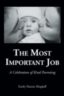 The Most Important Job : A Celebration of Kind Parenting - Book