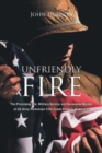 Unfriendly Fire : The Promising Life, Military Service and Senseless Murder of US Army Technician Fifth Grade Floyd O. Hudson Jr. - Book