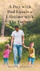A Day with Dad Equals a Lifetime with The Father - eBook