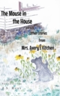 The Mouse in the House and Other Stories from Mrs. Avery's Kitchen - Book