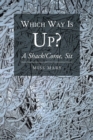 Which Way Is Up? : A Shack-Come, Sit - Book