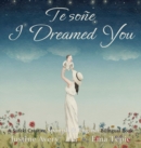 I Dreamed You / Te so?e : A Suteki Creative Spanish & English Bilingual Book - Book