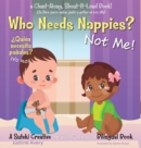 Who Needs Nappies? Not Me! / ?Quien necesita panales? !Yo no! : A Suteki Creative Spanish & English Bilingual Book - Book
