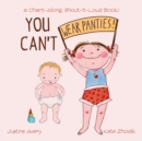 You Can't Wear Panties! : a Chant-Along, Shout-It-Loud Book! - Book