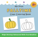 My First Falltime Copy Coloring Book : helps develop advanced skills coordination - Book