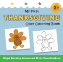 My First Thanksgiving Copy Coloring Book : helps develop advanced skills coordination - Book