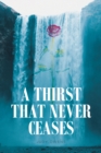 A Thirst That Never Ceases - eBook