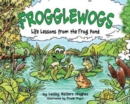 Frogglewogs : Life Lessons from the Frog Pond - Book