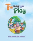 The Way We Play : Celebrating Our Differences - Book