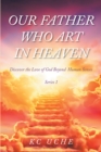 Our Father Who Art In Heaven : Volume One Discover the Love of God Beyond  Human Senses - eBook
