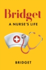 Bridget : A Nurse's Life - eBook