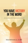 You Have Victory in the Word : Overcoming Difficult Issues in Your Life through the Word of God - eBook