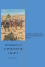 Colorado's Confederate Legacy : And Interesting Facts about the American aEURoeCivil WaraEUR in the West - eBook