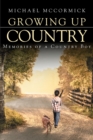 Growing Up Country : Memories of a Country Boy - eBook