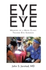 Eye to Eye : Memoirs of a Mayo Clinic-Trained Eye Surgeon - Book