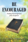 Be Encouraged : Finding Encouragement from Scriptures - eBook