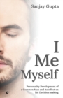 I Me Myself : Personality Development of a Common Man and its effect on his Decision making - Book