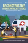 Reconstructive Forensic Pathology/Science : A Practical Approach (Part 1) - Book