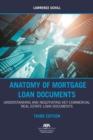 Anatomy of Mortgage Loan Documents : Understanding and Negotiating Key Commercial Real Estate Loan Documents, Third Edition - eBook