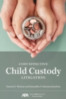 Cost-Effective Child Custody Litigation - eBook